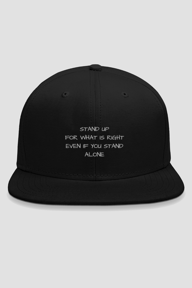 Stand up for what is right even if you stand alone Embroidery Snapback Cap