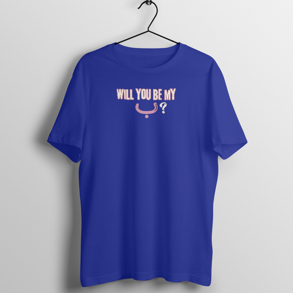 Will You Be My ب ? P Half Sleeve Tshirt