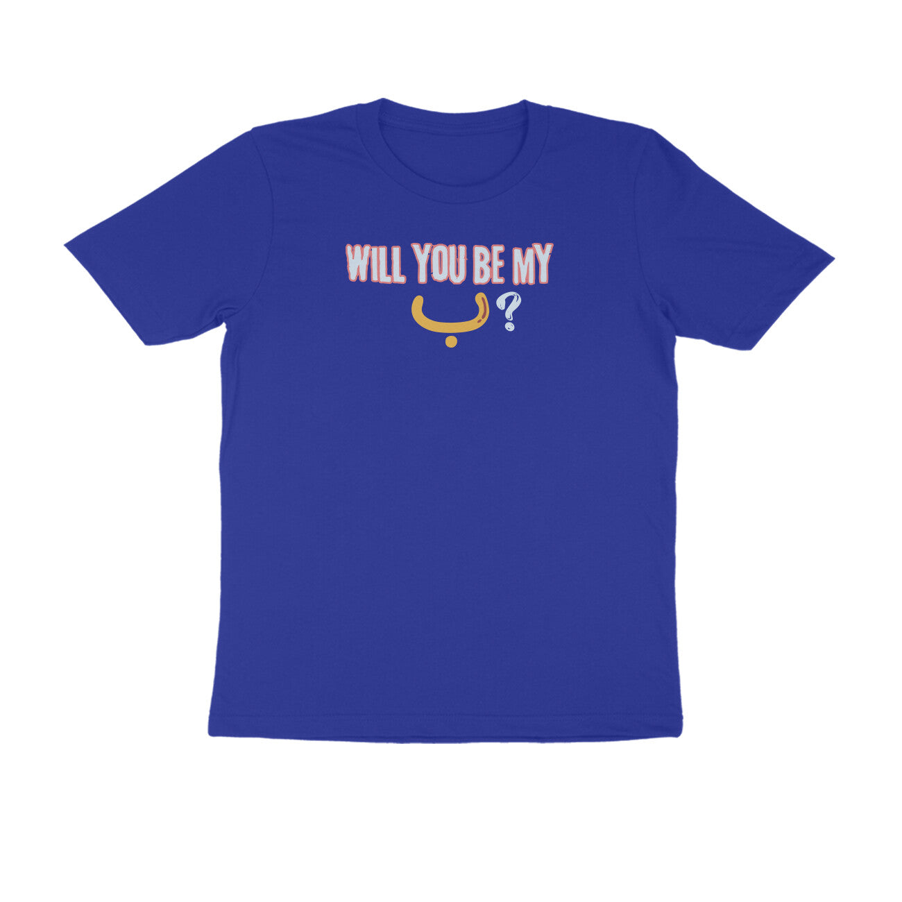Will You Be My ب ? Y Half Sleeve Tshirt