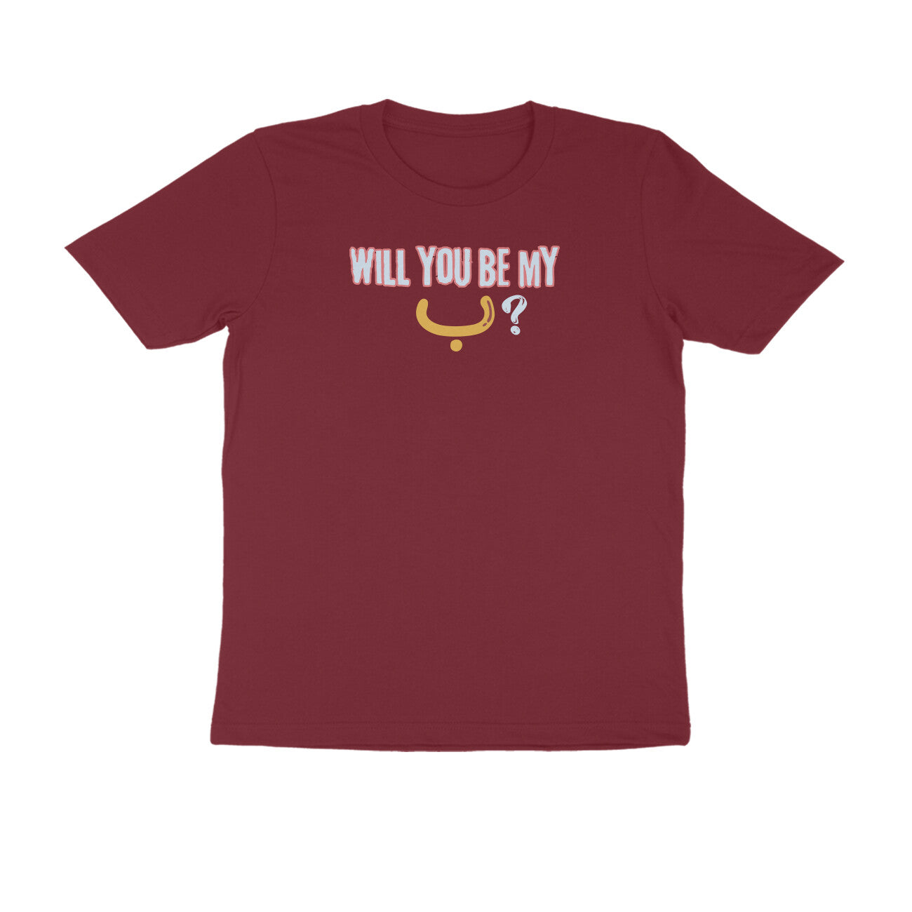 Will You Be My ب ? Y Half Sleeve Tshirt