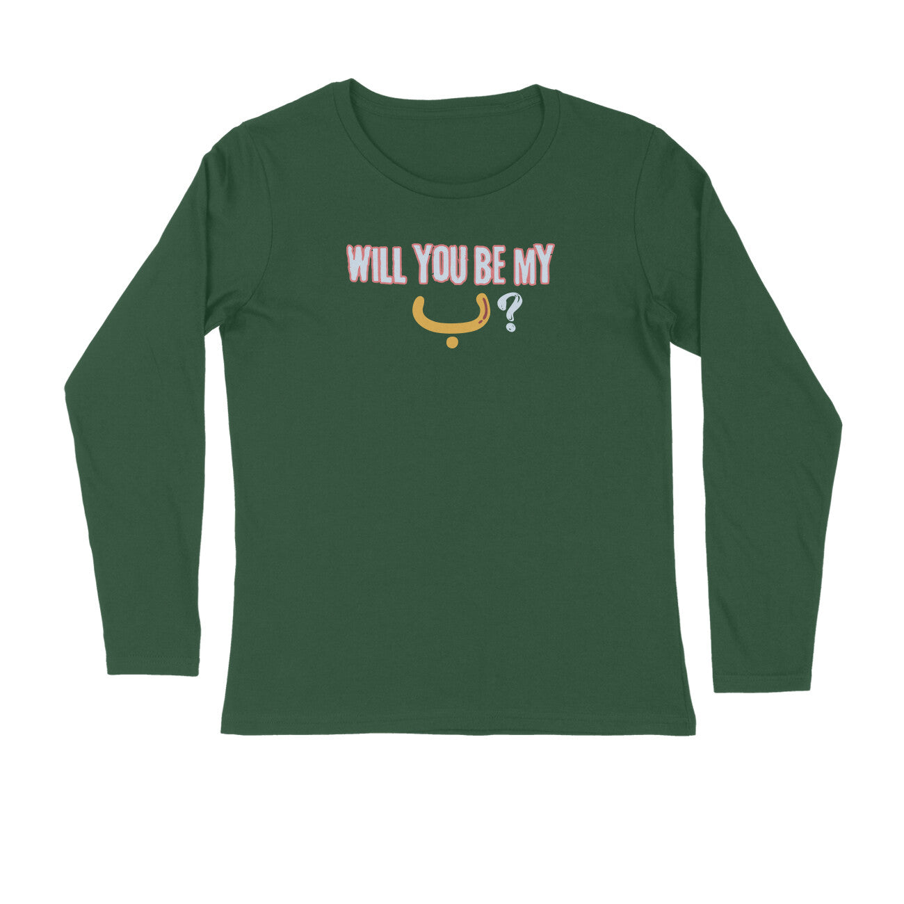 Will You Be My ب ? Y Full Sleeve Tshirt