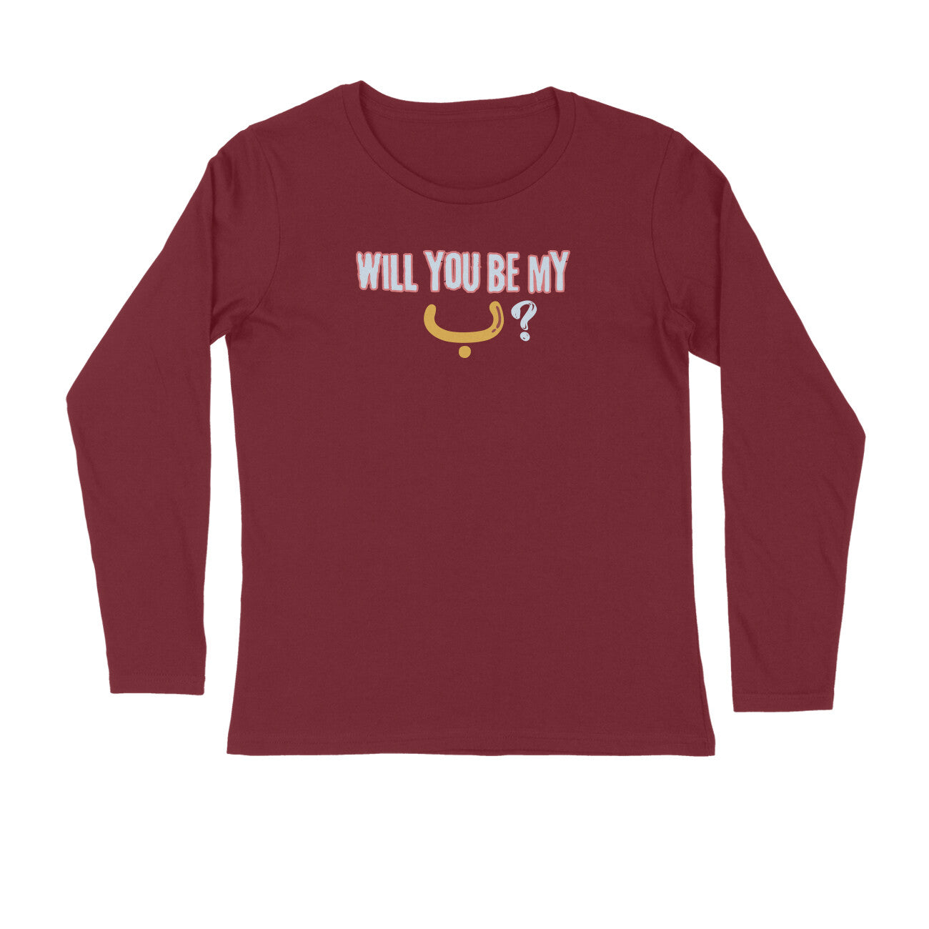 Will You Be My ب ? Y Full Sleeve Tshirt