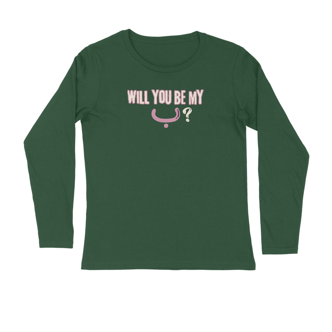 Will You Be My ب ? P Full Sleeve Tshirt