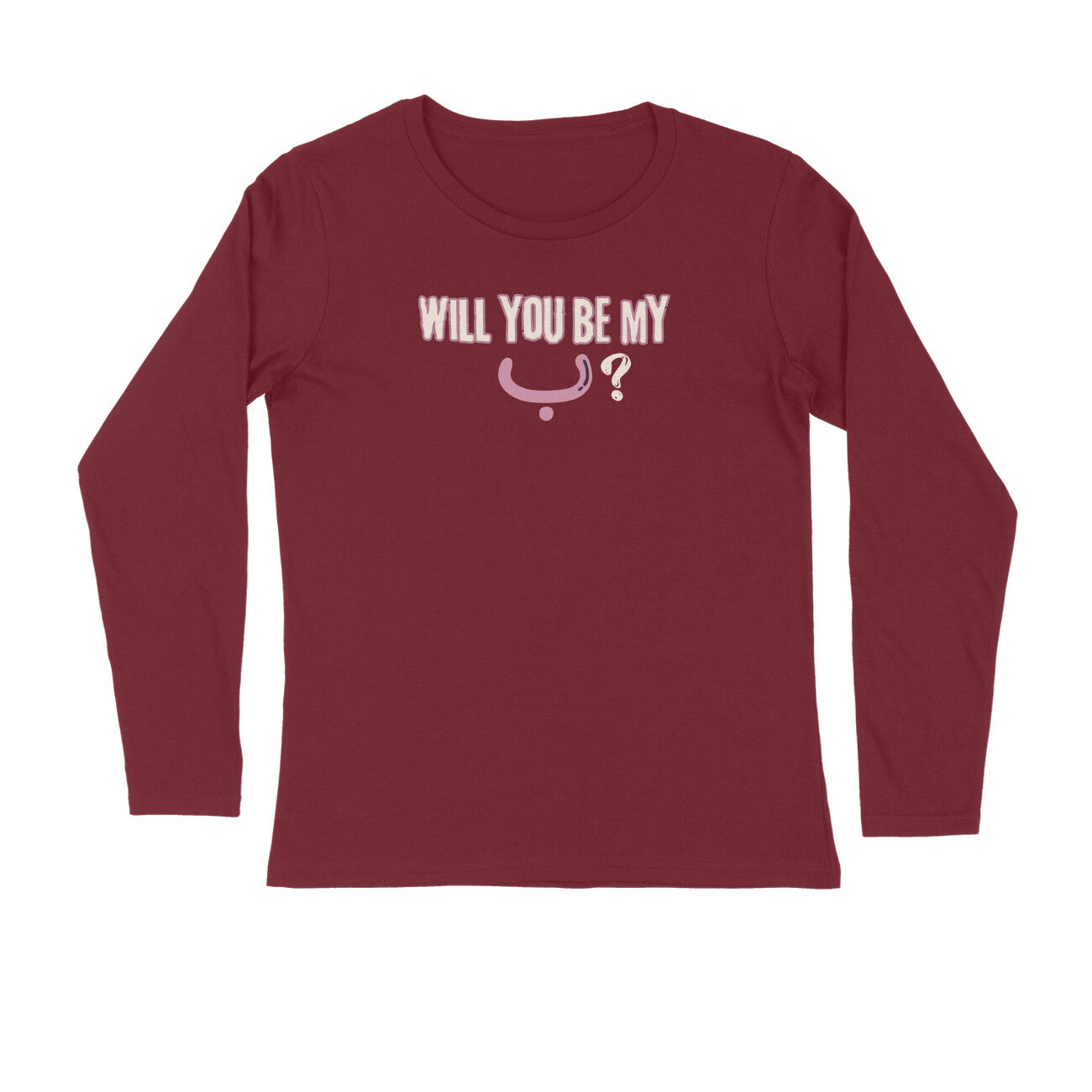 Will You Be My ب ? P Full Sleeve Tshirt