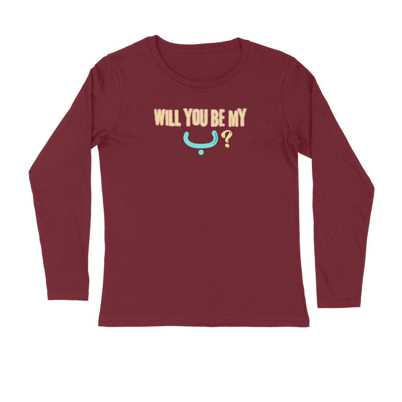 Will You Be My ب ? LB Full Sleeve Tshirt