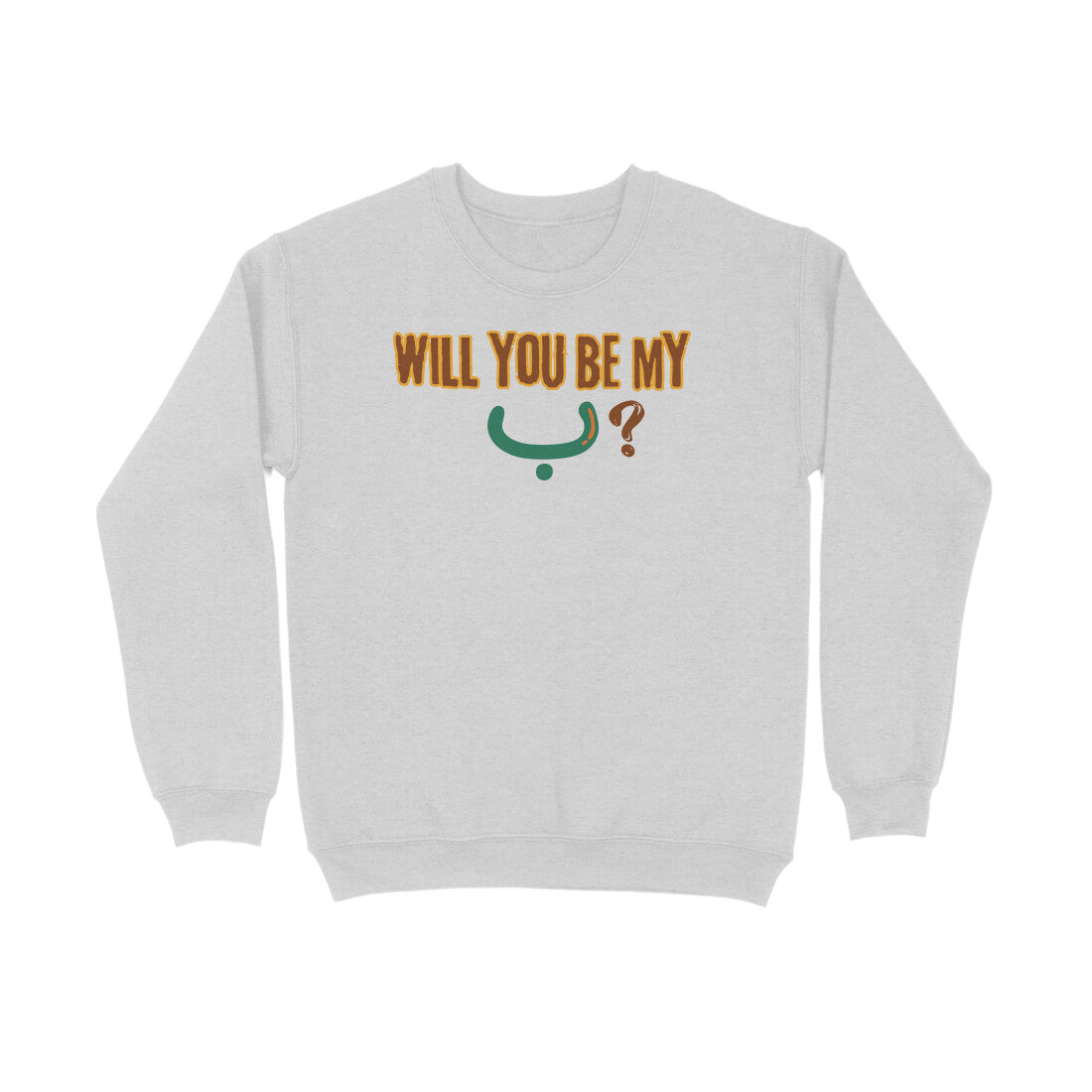 Will You Be My ب ? BWG Sweatshirt