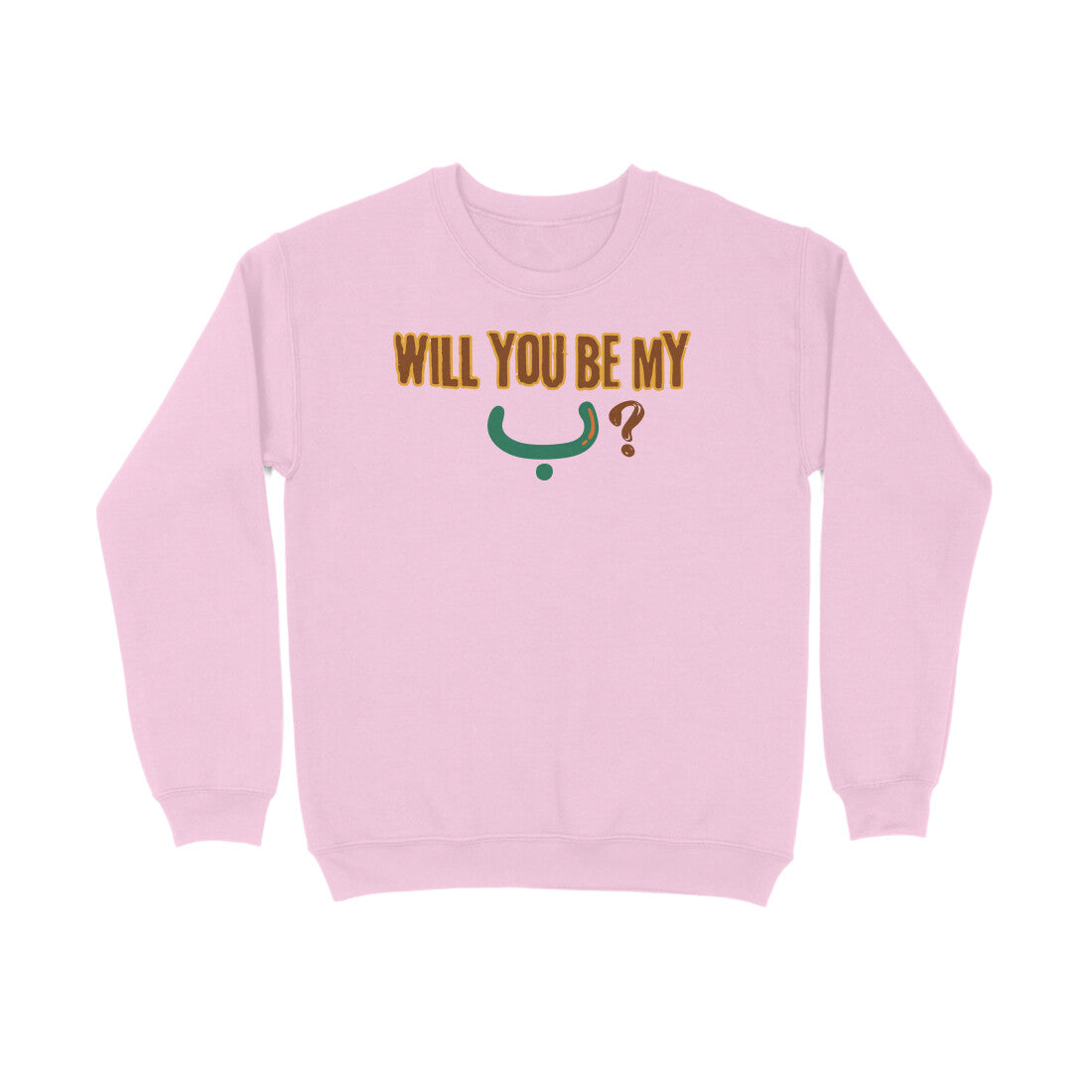 Will You Be My ب ? BWG Sweatshirt