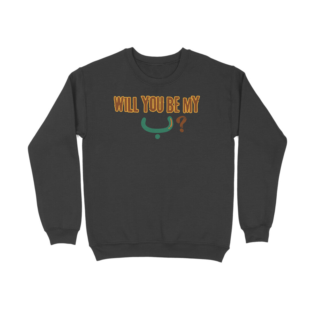 Will You Be My ب ? BWG Sweatshirt