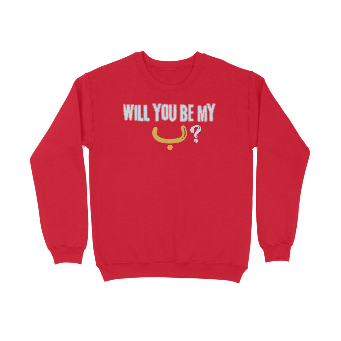 Will You Be My ب ? Y Sweatshirt