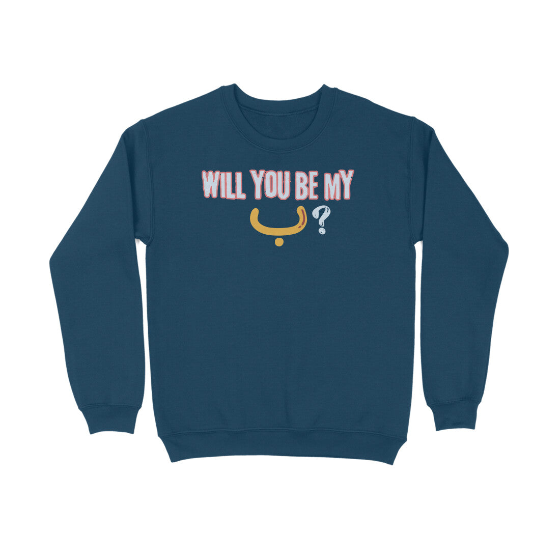 Will You Be My ب ? Y Sweatshirt