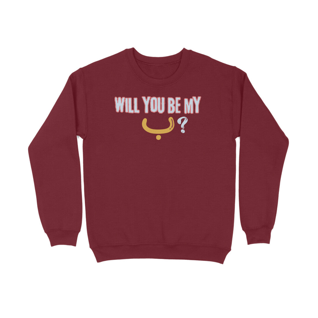 Will You Be My ب ? Y Sweatshirt