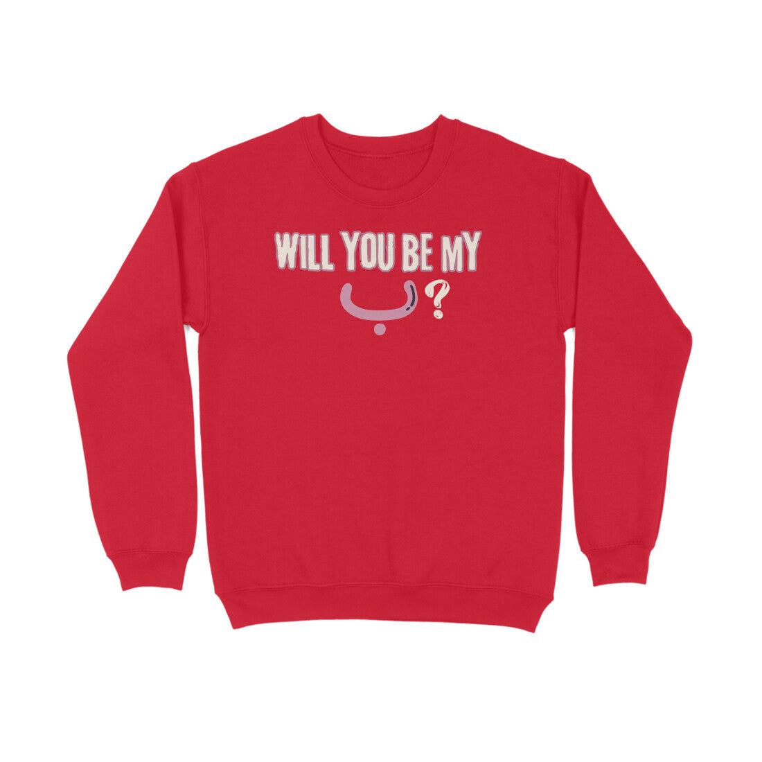 Will You Be My ب ? P Sweatshirt