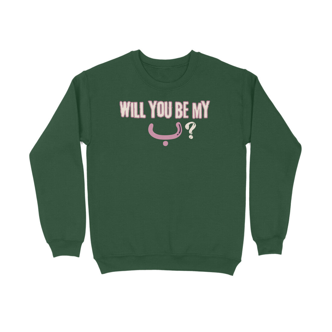 Will You Be My ب ? P Sweatshirt