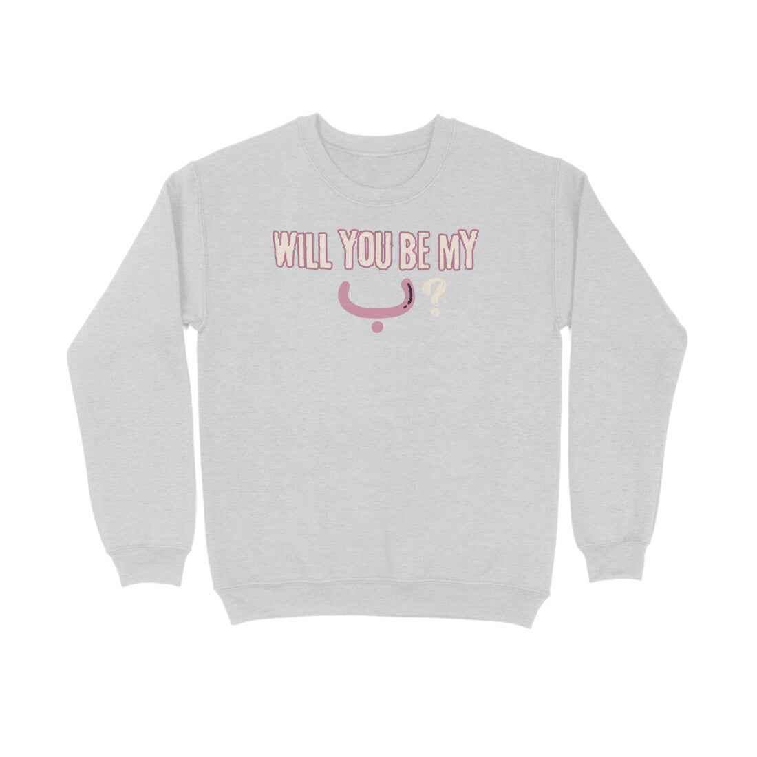 Will You Be My ب ? P Sweatshirt