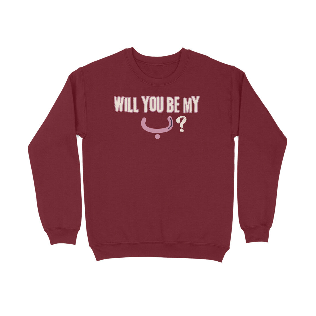 Will You Be My ب ? P Sweatshirt