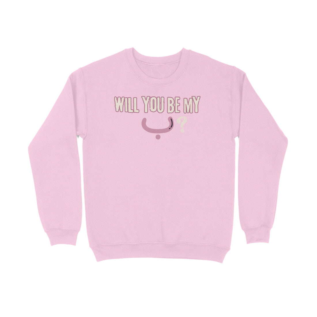 Will You Be My ب ? P Sweatshirt