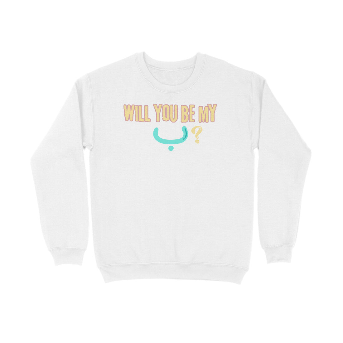 Will You Be My ب ? LB Sweatshirt