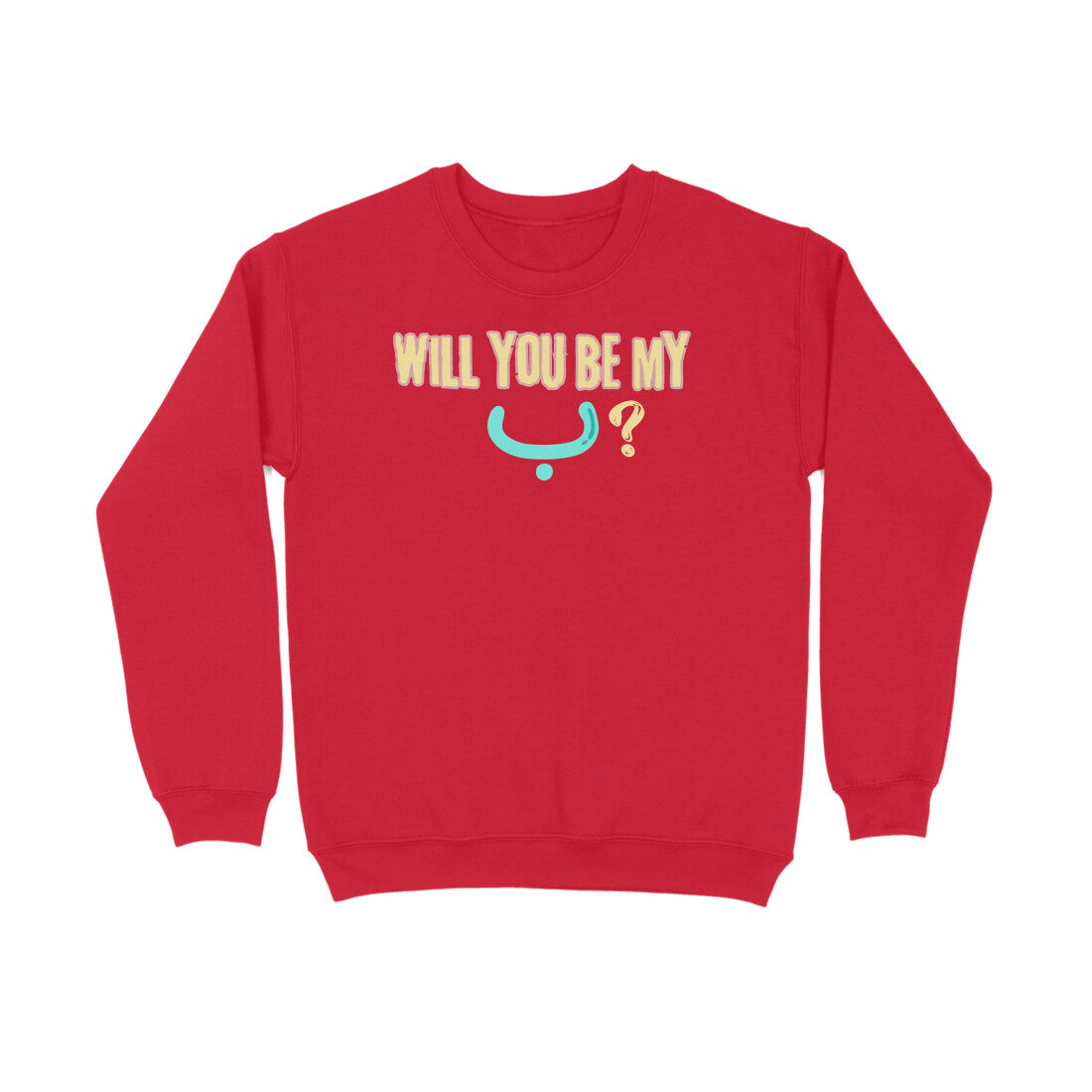 Will You Be My ب ? LB Sweatshirt