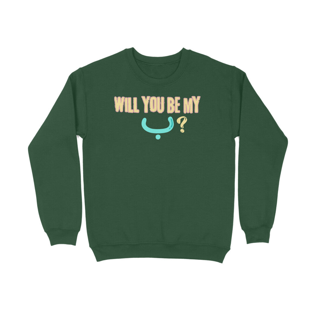 Will You Be My ب ? LB Sweatshirt