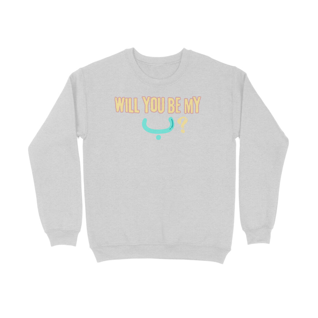 Will You Be My ب ? LB Sweatshirt