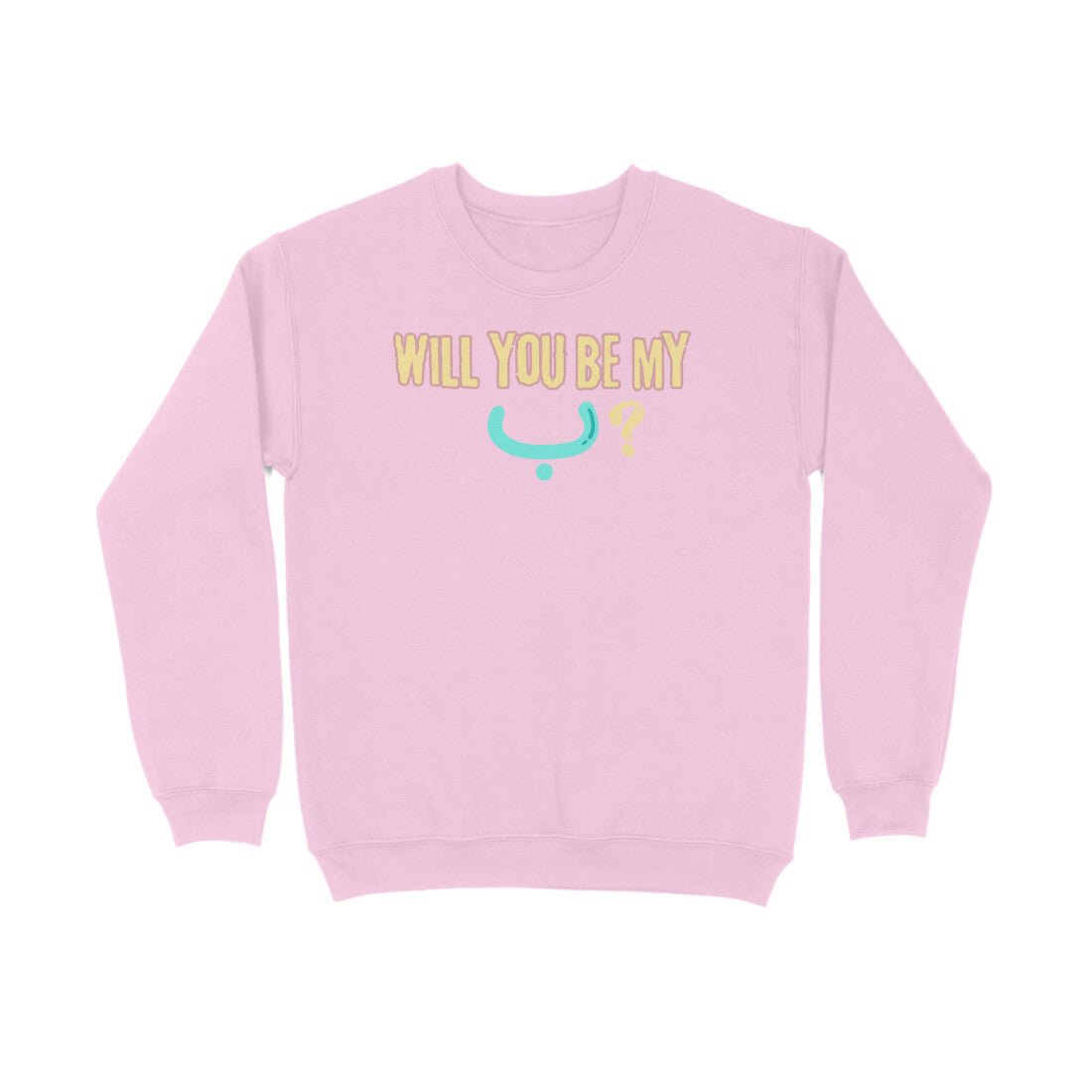 Will You Be My ب ? LB Sweatshirt