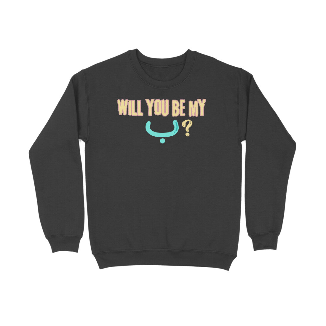 Will You Be My ب ? LB Sweatshirt