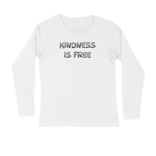 Kindness Is Free Full Sleeves Tshirt