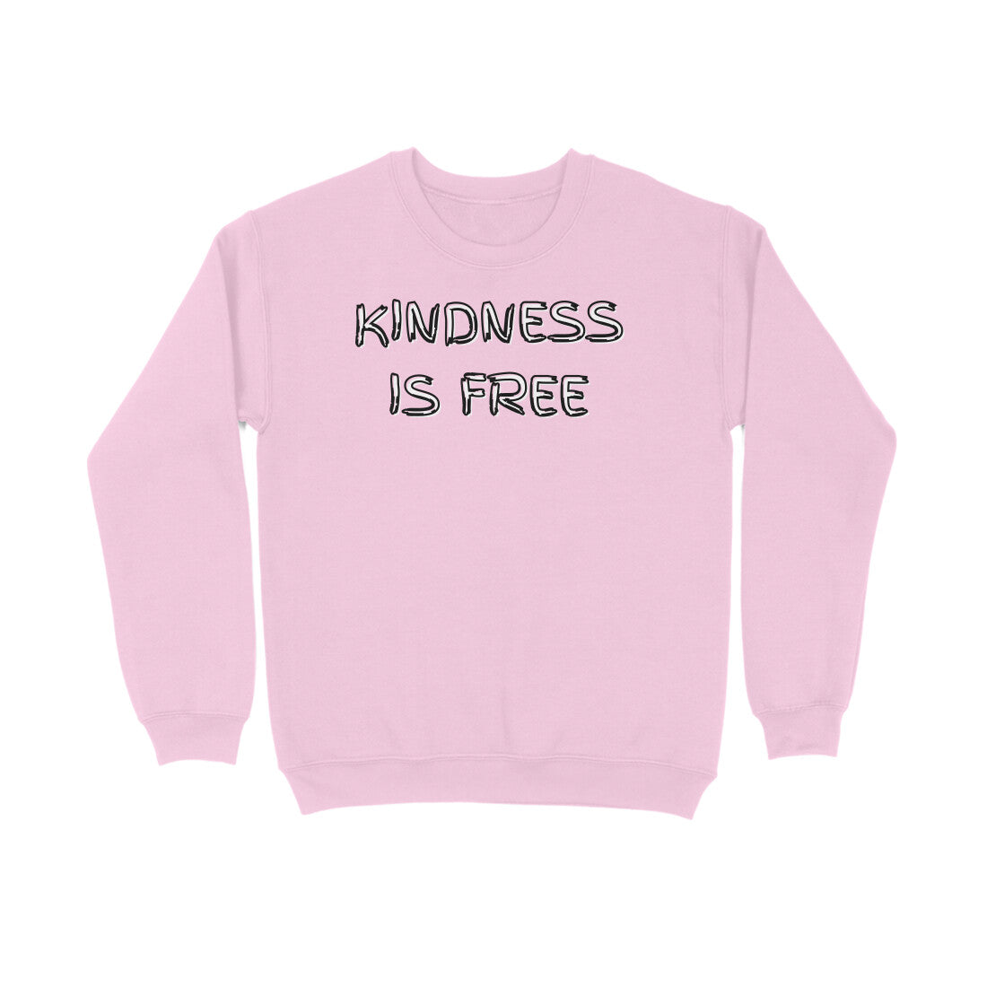 Kindness Is Free Sweatshirt