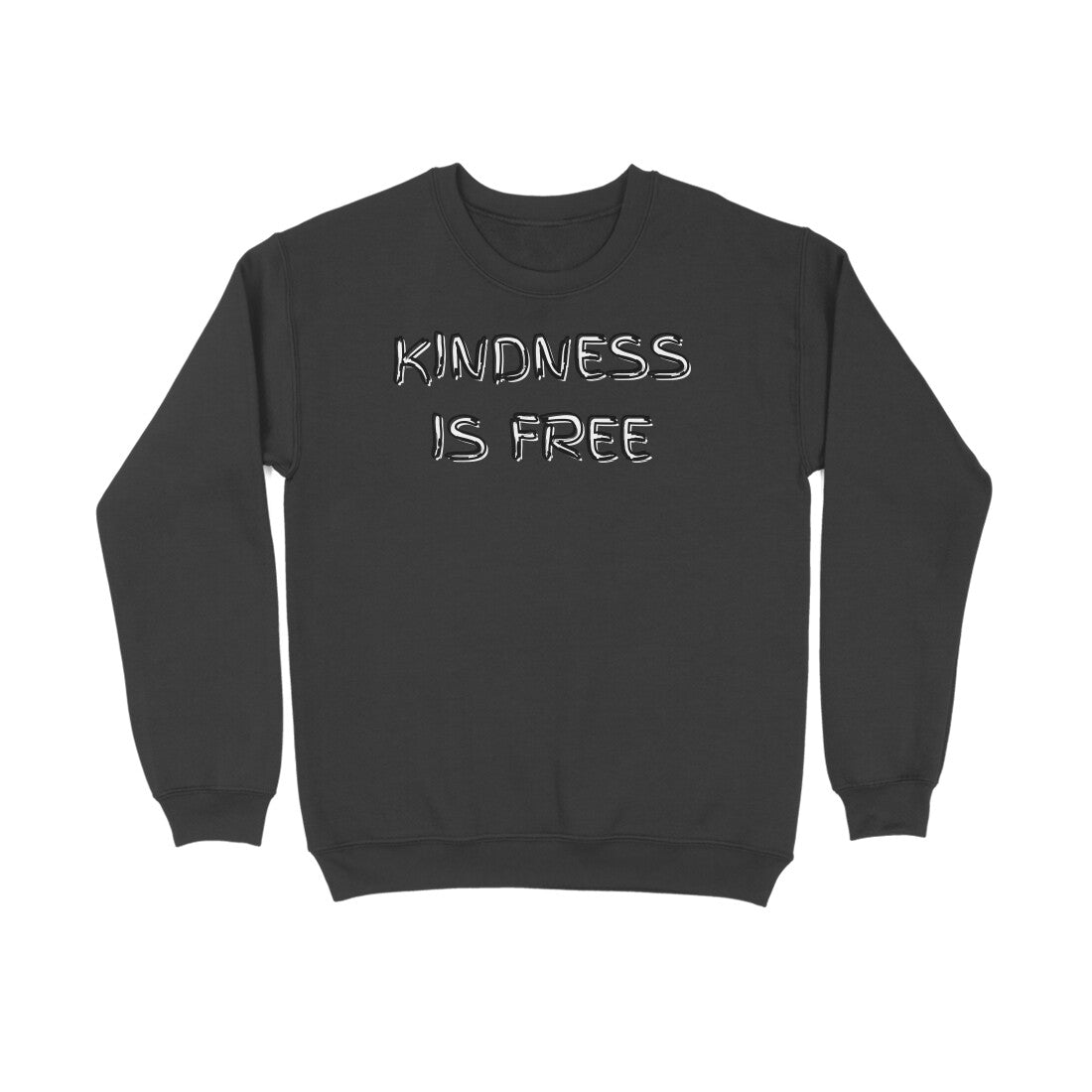Kindness Is Free Sweatshirt
