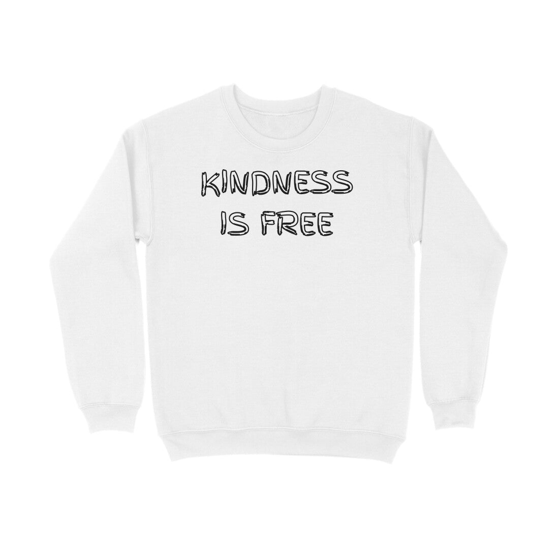 Kindness Is Free Sweatshirt