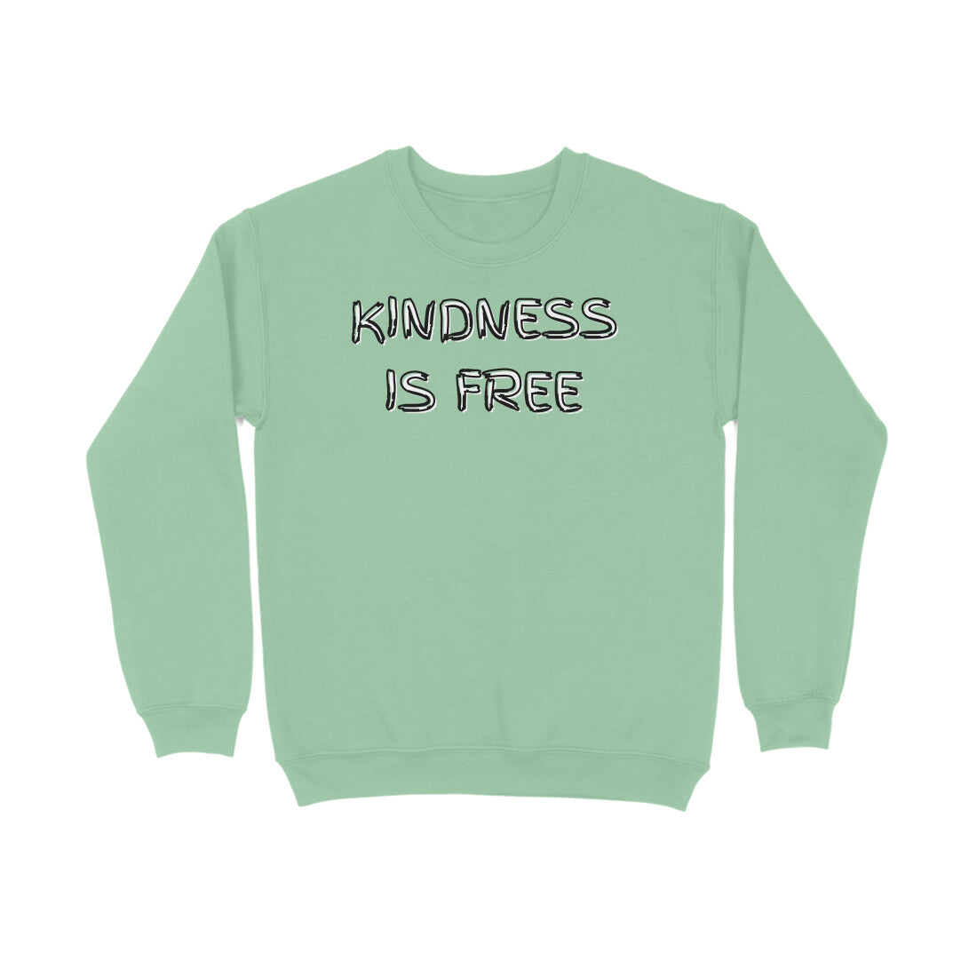 Kindness Is Free Sweatshirt