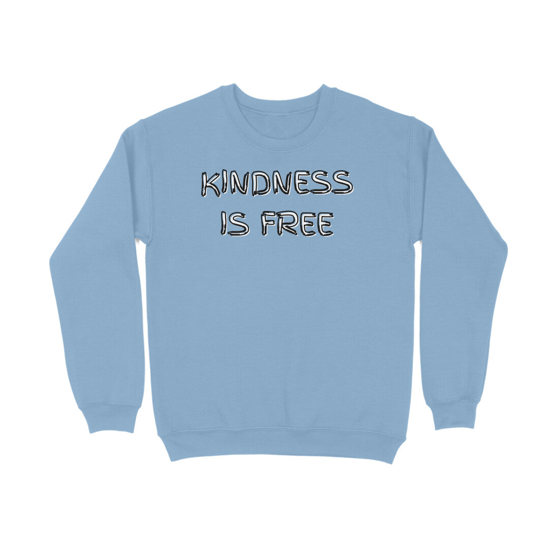 Kindness Is Free Sweatshirt