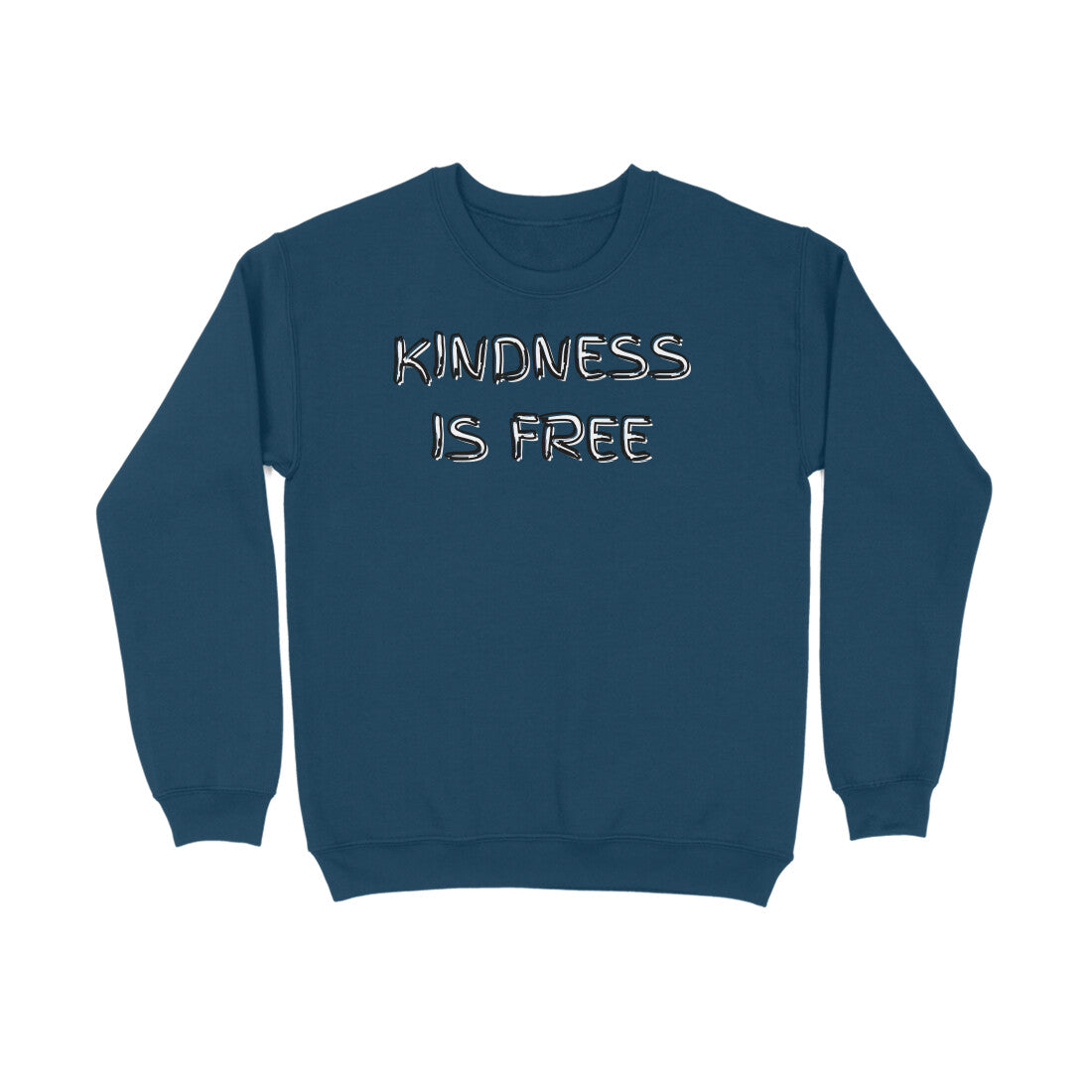 Kindness Is Free Sweatshirt